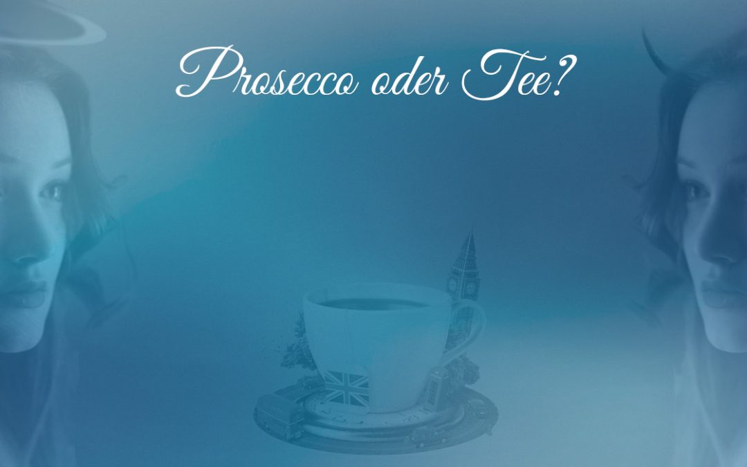 Prosecco oder Tee?